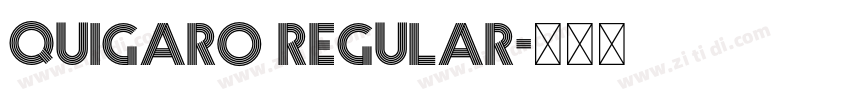 Quigaro Regular字体转换 Quigaro Regular字体转换